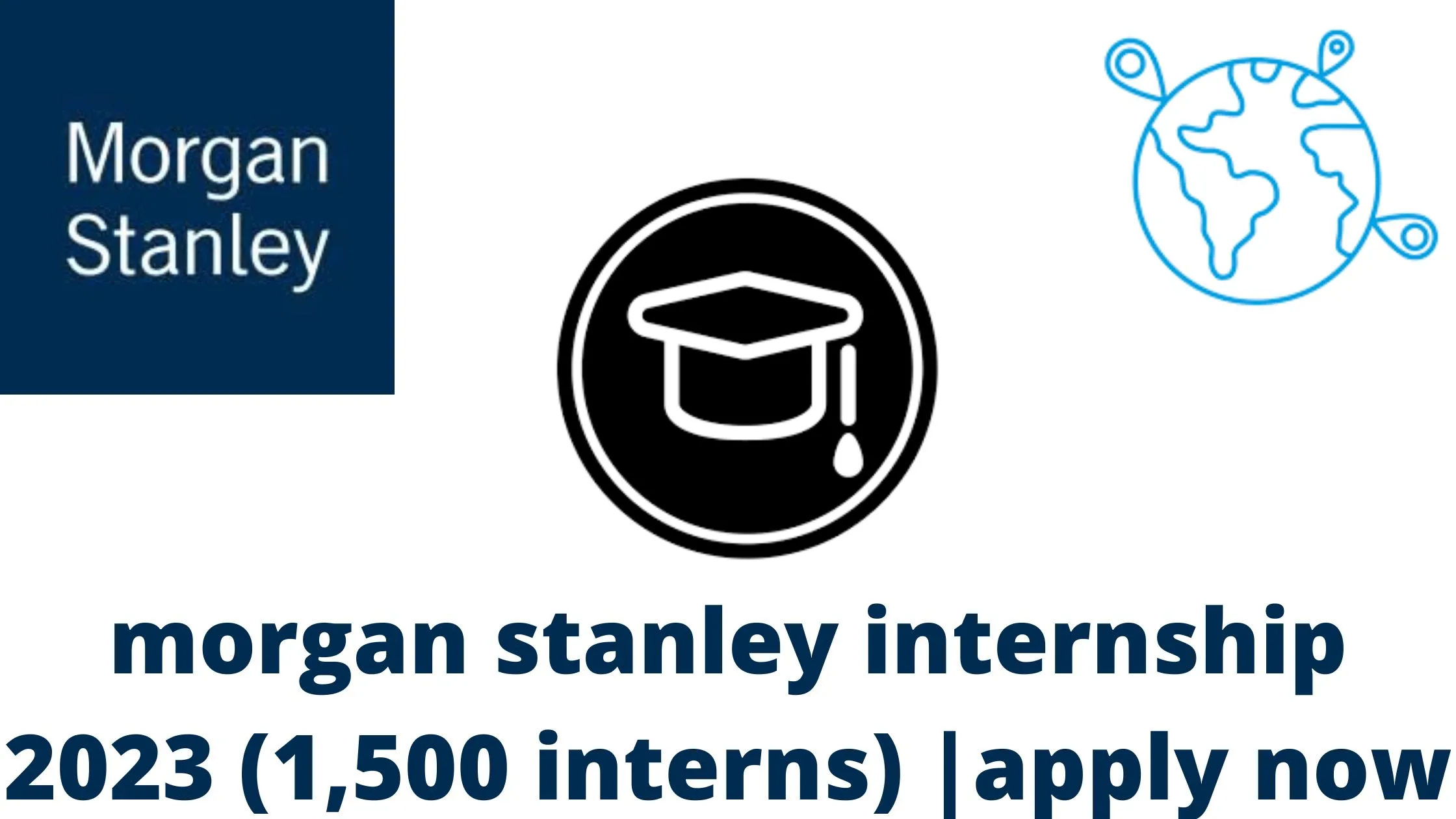 morgan stanley internship 2023 (1,500 interns) |apply now