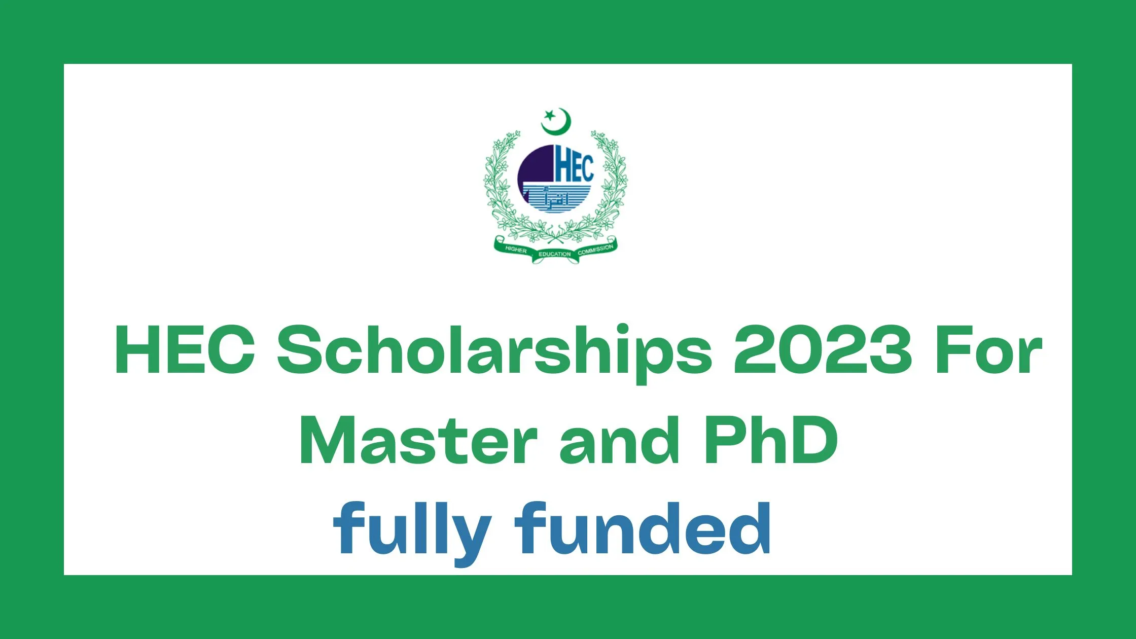 HEC Scholarships 2023 For Master and PhD