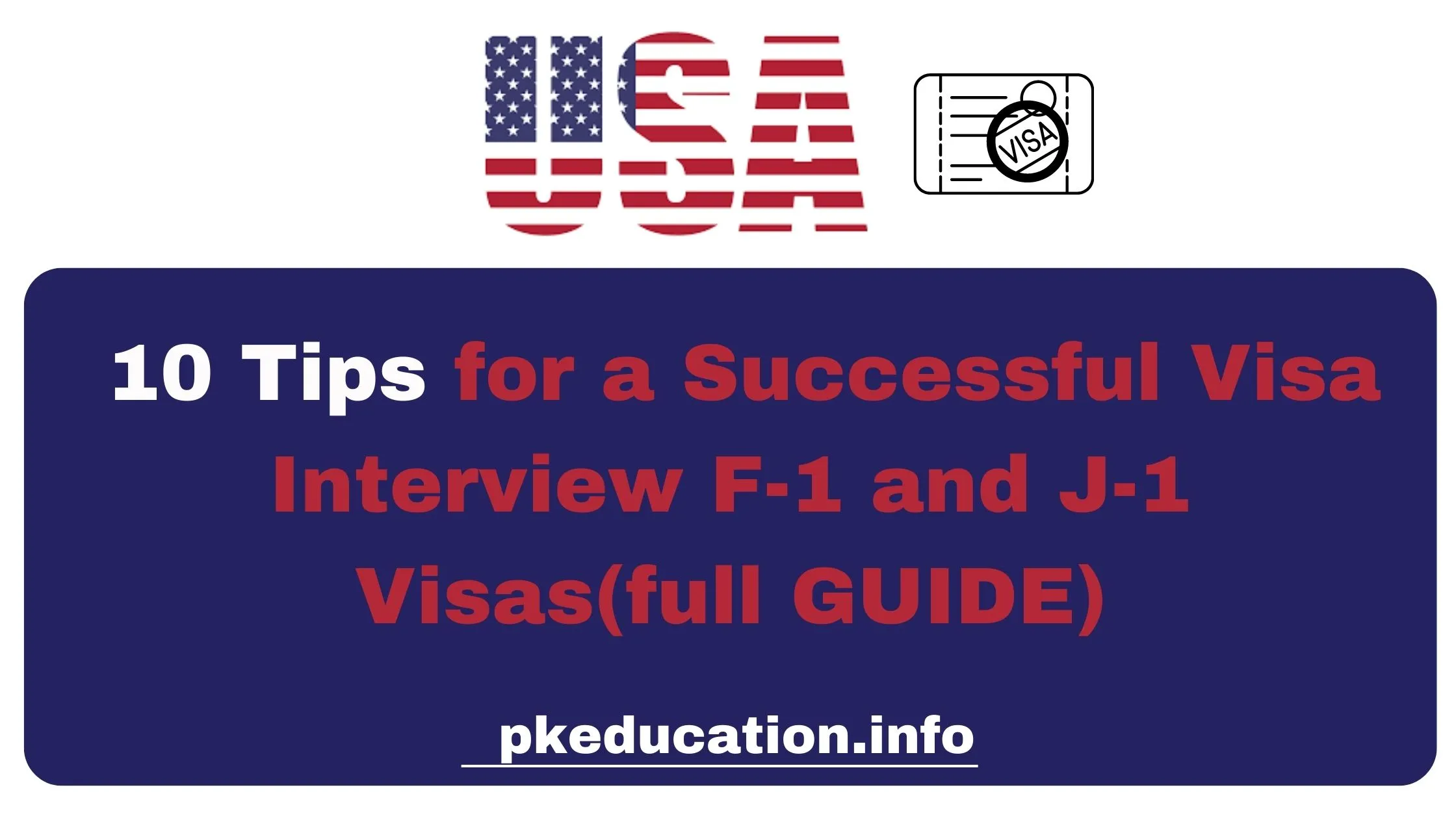 10 Tips for a Successful Visa Interview F-1 and J-1 Visas(full GUIDE)