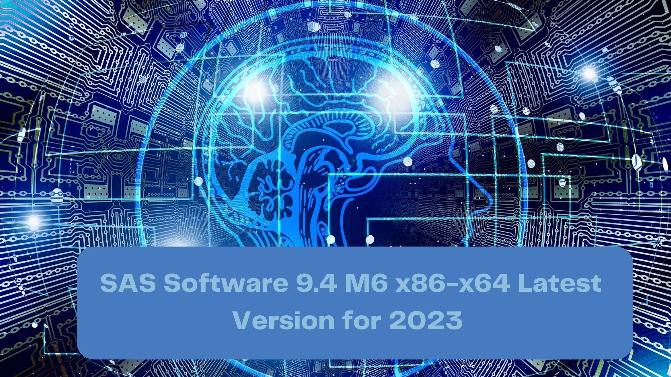 SAS Software 9.4 M6 x86-x64 Latest Version for 2023