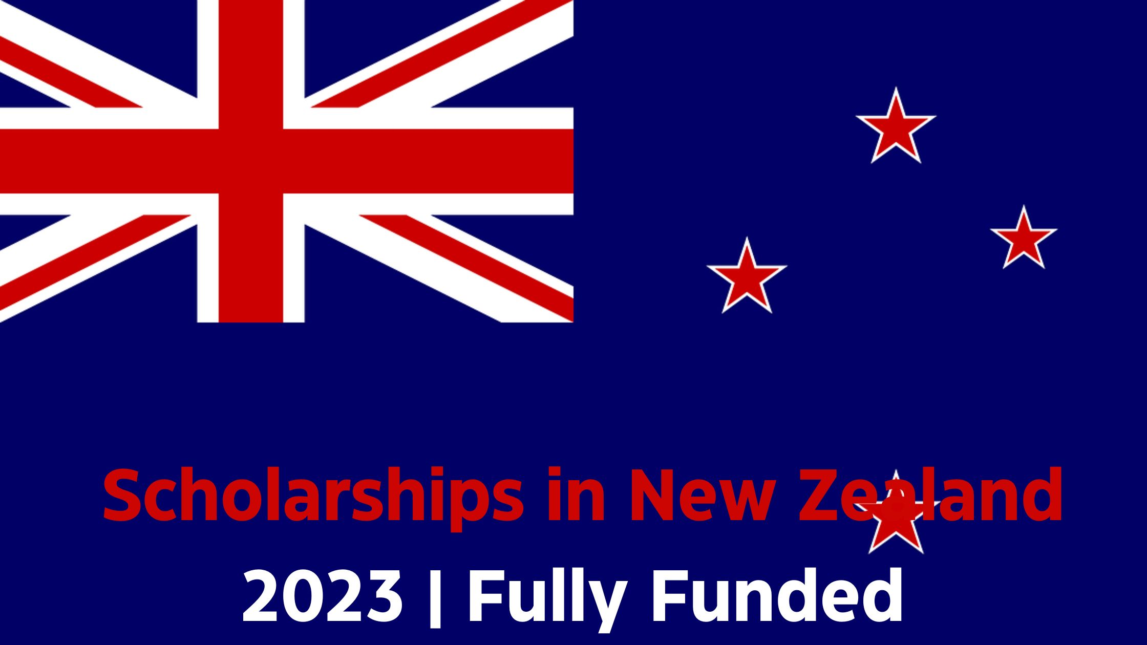 Scholarships in New Zealand 2023 | Fully Funded