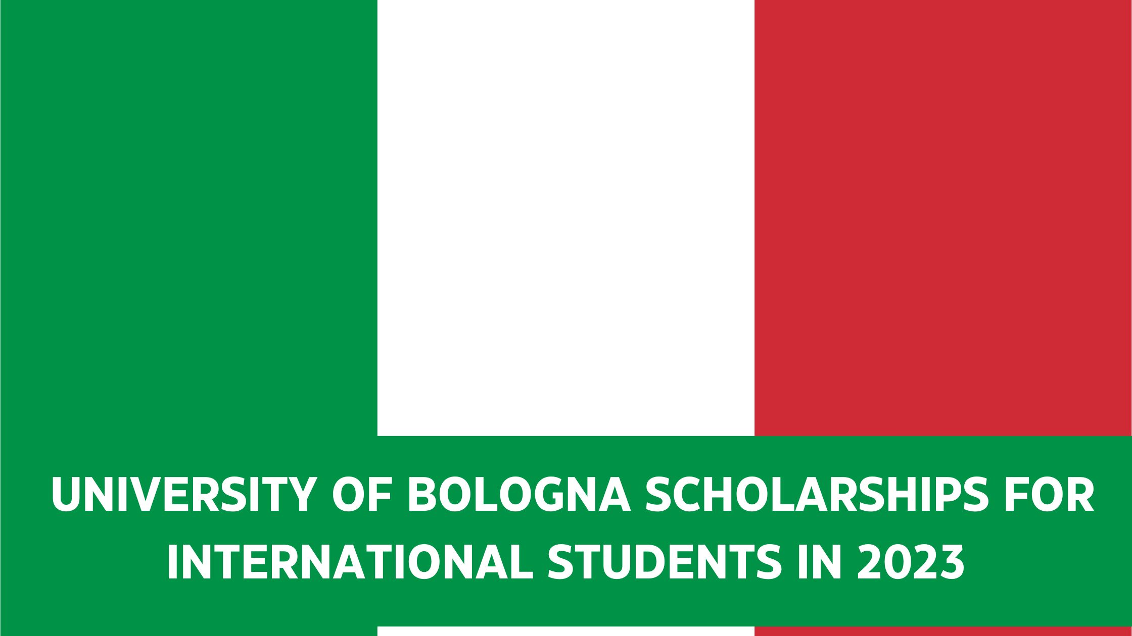 UNIVERSITY OF BOLOGNA SCHOLARSHIPS FOR INTERNATIONAL STUDENTS IN 2023