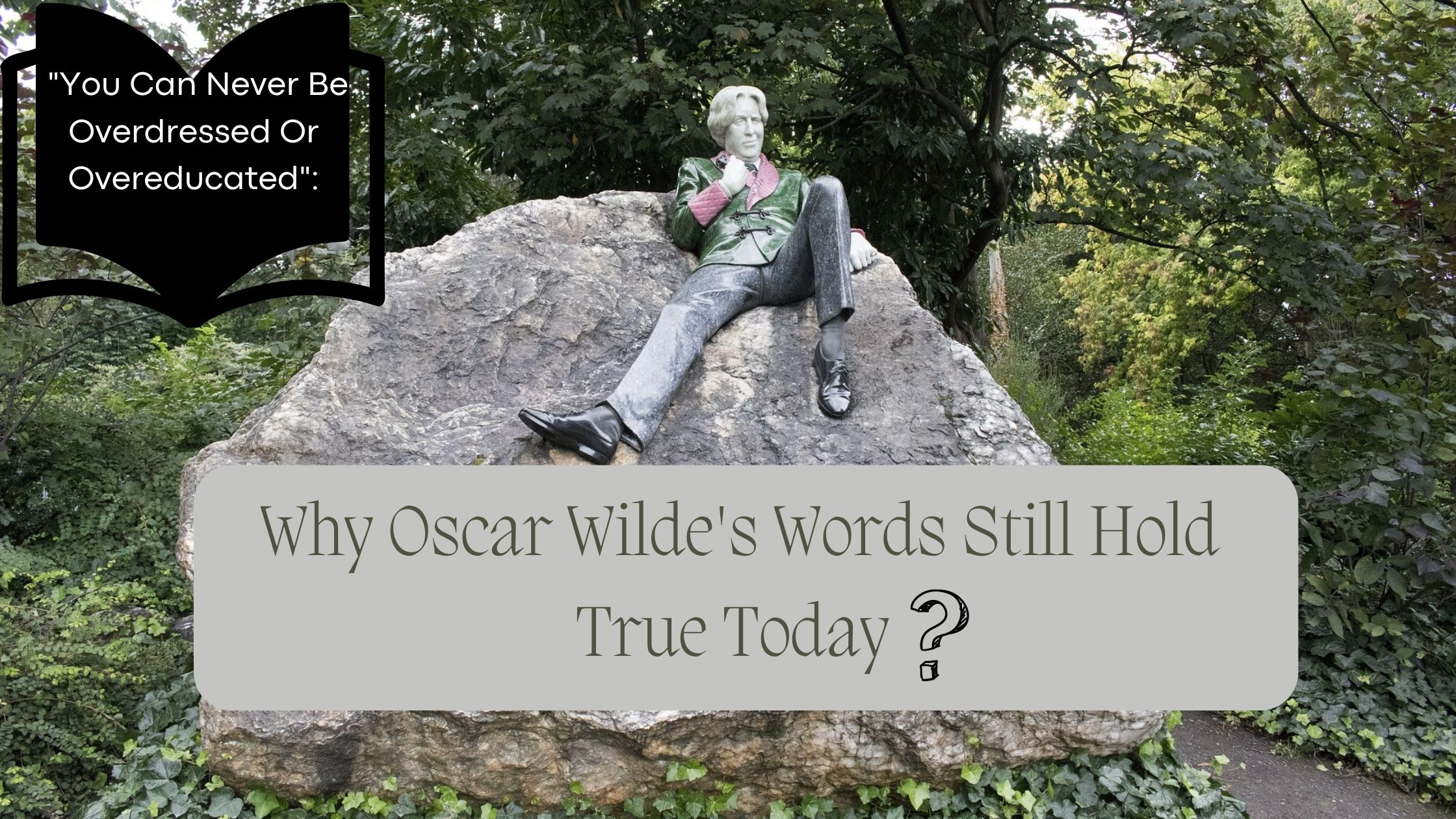 You Can Never Be Overdressed Or Overeducated:Why Oscar Wilde's Words Still Hold True Today?