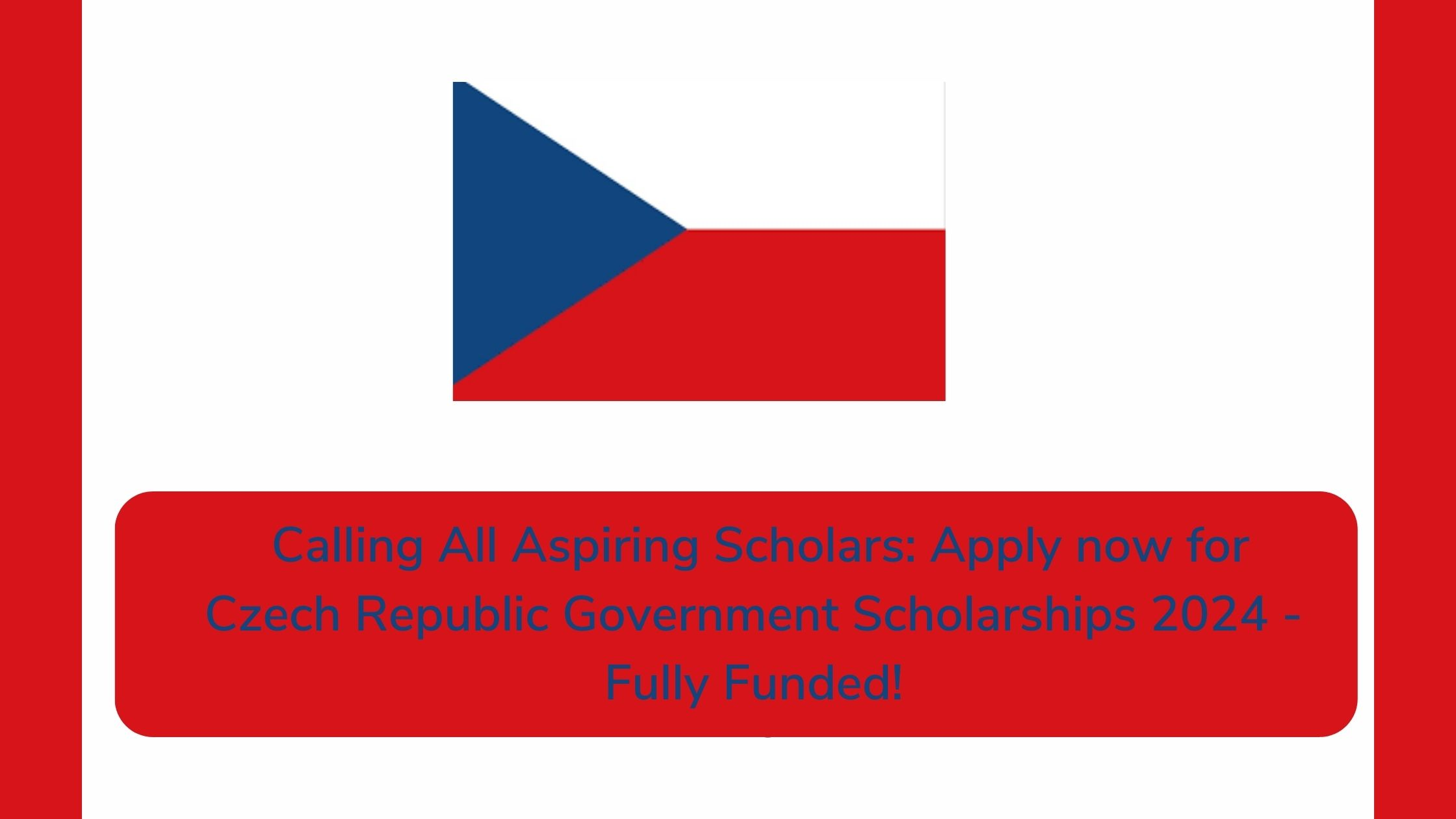 Calling All Aspiring Scholars: Apply now for Czech Republic Government Scholarships 2024 - Fully Funded!
