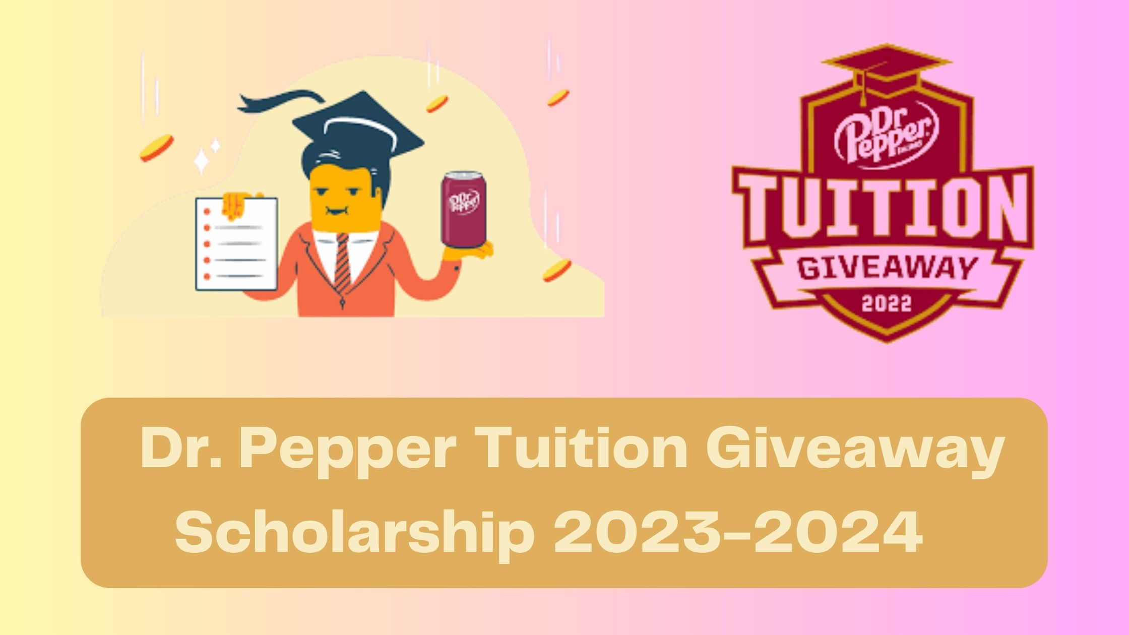 Dr. Pepper Tuition Giveaway Scholarship 2023-2024
