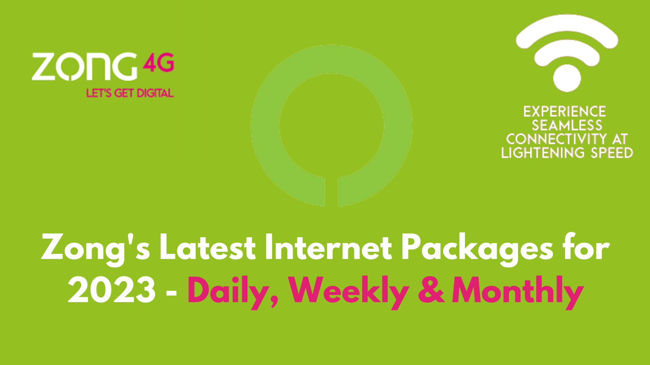 Zong's Latest Internet Packages for 2023 - Daily, Weekly & Monthly
